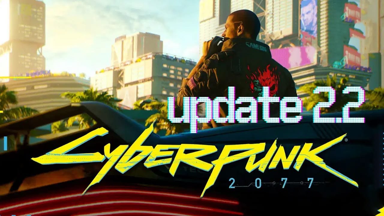 جزئیات آپدیت ۲.۲ بازی Cyberpunk 2077